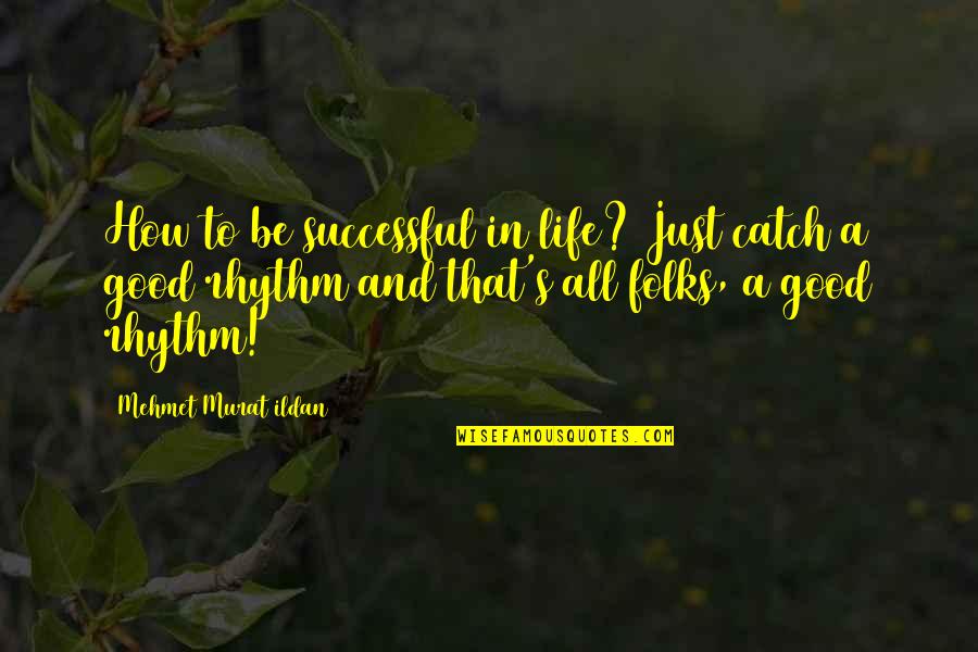 Gawen Quotes By Mehmet Murat Ildan: How to be successful in life? Just catch Gawen Quotes By Mehmet Murat Ildan: How to be successful in life? Just catch