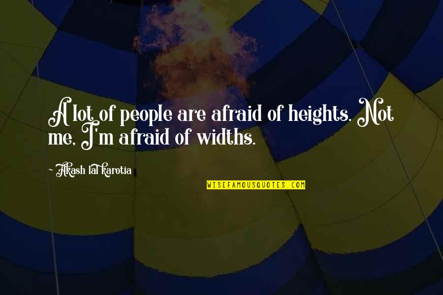 Gawked Synonym Quotes By Akash Lal Karotia: A lot of people are afraid of heights.
