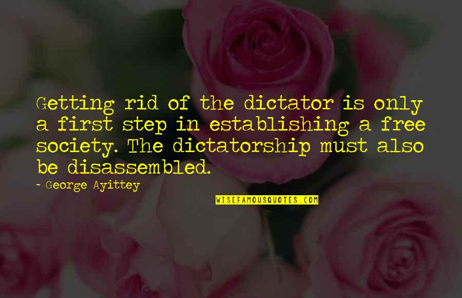 Gawked Synonym Quotes By George Ayittey: Getting rid of the dictator is only a