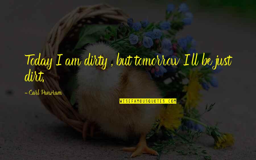Gawking Cartoon Quotes By Carl Panzram: Today I am dirty , but tomorrow I'll Gawking Cartoon Quotes By Carl Panzram: Today I am dirty , but tomorrow I'll
