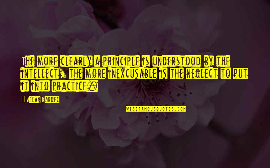 Gawky Def Quotes By Allan Kardec: The more clearly a principle is understood by Gawky Def Quotes By Allan Kardec: The more clearly a principle is understood by
