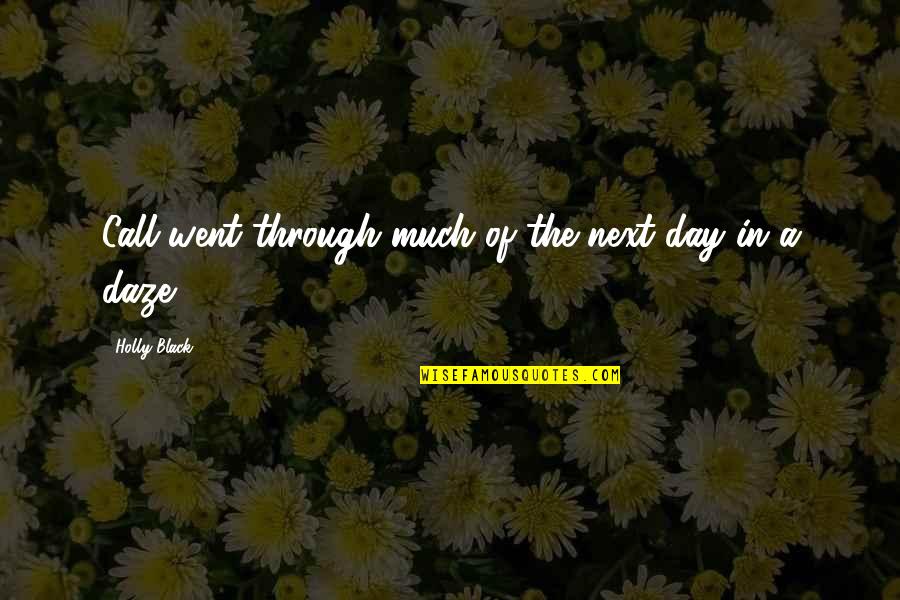 Gawlas Funeral Home Quotes By Holly Black: Call went through much of the next day Gawlas Funeral Home Quotes By Holly Black: Call went through much of the next day