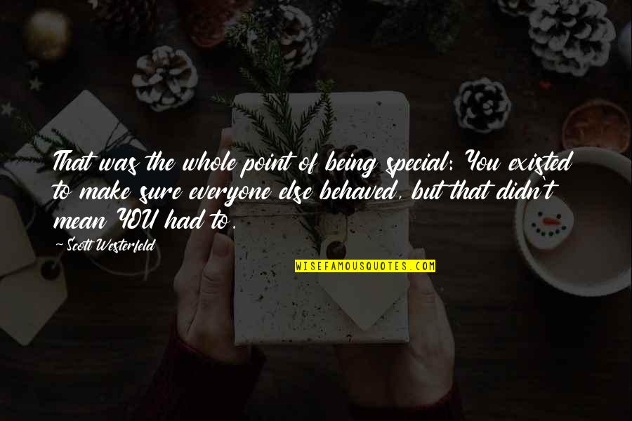 Gawn Rowan Quotes By Scott Westerfeld: That was the whole point of being special: Gawn Rowan Quotes By Scott Westerfeld: That was the whole point of being special: