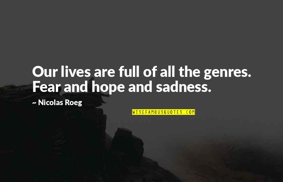 Gawron Turgeon Quotes By Nicolas Roeg: Our lives are full of all the genres.