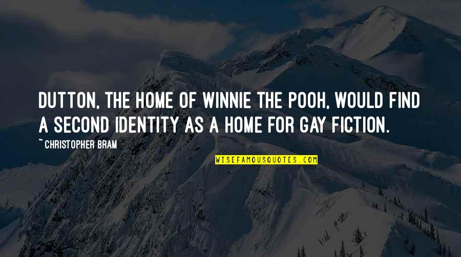 Gay Fiction Quotes By Christopher Bram: Dutton, the home of Winnie the Pooh, would