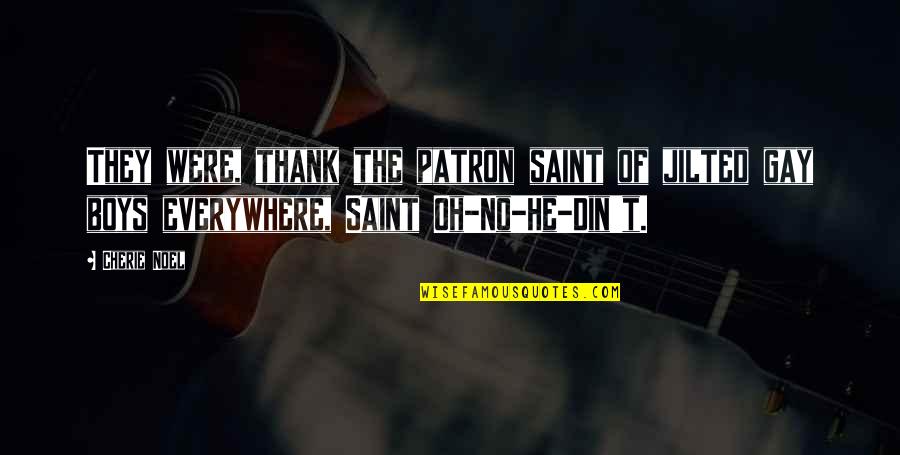 Gay Humor Quotes By Cherie Noel: They were, thank the patron saint of jilted
