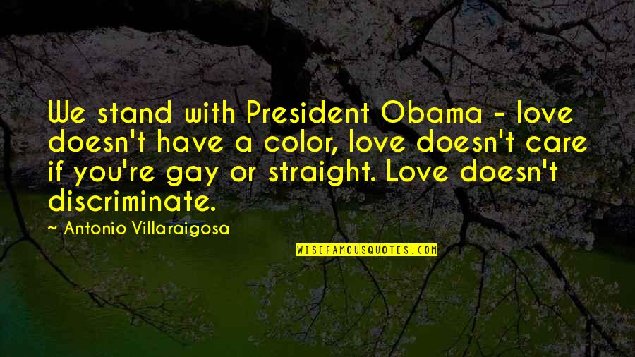 Gay Love Quotes By Antonio Villaraigosa: We stand with President Obama - love doesn't