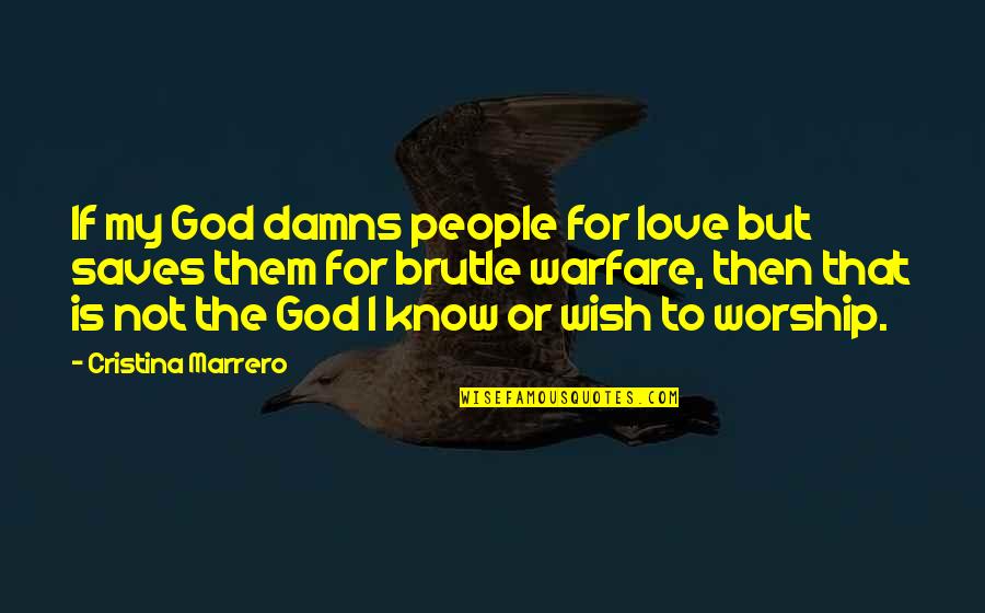 Gay Love Quotes By Cristina Marrero: If my God damns people for love but