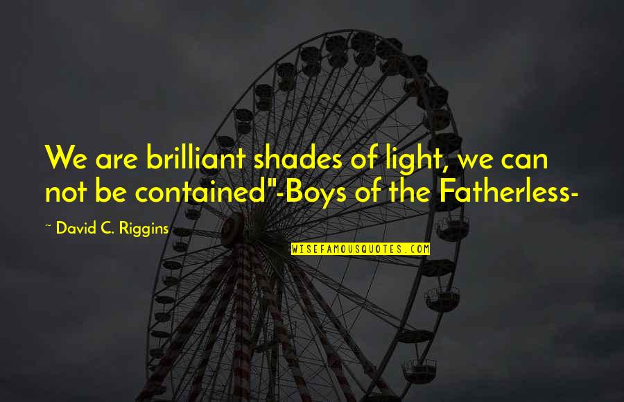 Gay Love Quotes By David C. Riggins: We are brilliant shades of light, we can