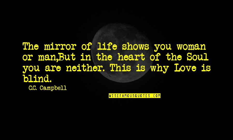 Gay Man Love Quotes By C.C. Campbell: The mirror of life shows you woman or