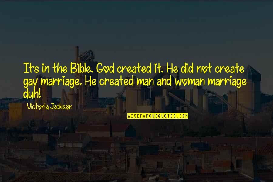 Gay Marriage In The Bible Quotes By Victoria Jackson: It's in the Bible. God created it. He