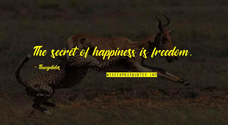 Gay Marriage Scalia Quotes By Thucydides: The secret of happiness is freedom.