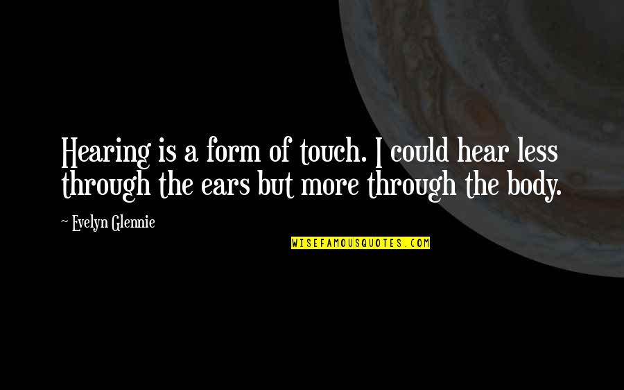 Gay Paranormal Romance Quotes By Evelyn Glennie: Hearing is a form of touch. I could