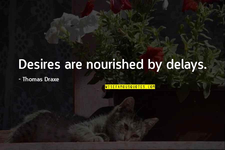 Gay Relationship Goals Quotes By Thomas Draxe: Desires are nourished by delays.