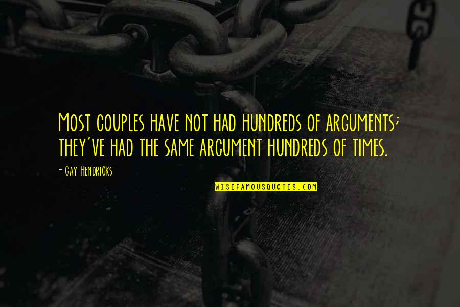 Gay Relationship Quotes By Gay Hendricks: Most couples have not had hundreds of arguments;