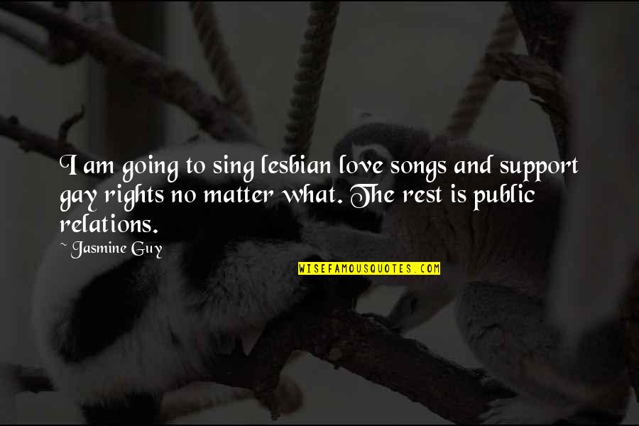 Gay Rights Quotes By Jasmine Guy: I am going to sing lesbian love songs