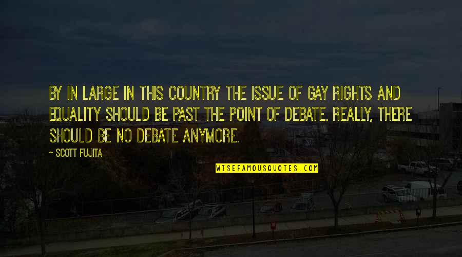 Gay Rights Quotes By Scott Fujita: By in large in this country the issue