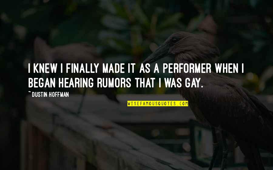 Gay Rumors Quotes By Dustin Hoffman: I knew I finally made it as a Gay Rumors Quotes By Dustin Hoffman: I knew I finally made it as a