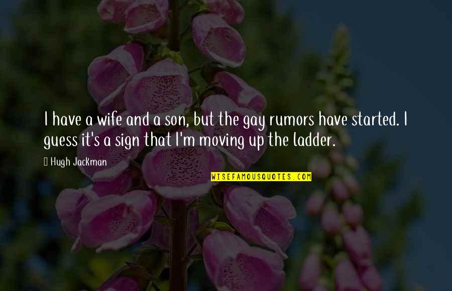 Gay Rumors Quotes By Hugh Jackman: I have a wife and a son, but Gay Rumors Quotes By Hugh Jackman: I have a wife and a son, but