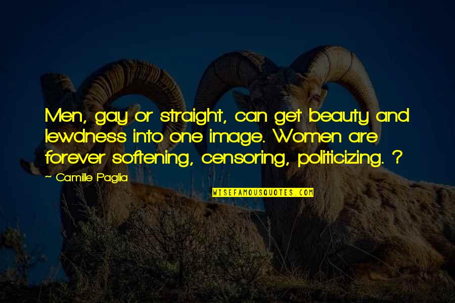 Gay Straight Quotes By Camille Paglia: Men, gay or straight, can get beauty and