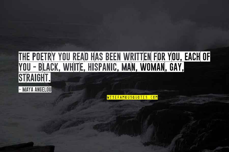 Gay Straight Quotes By Maya Angelou: The poetry you read has been written for