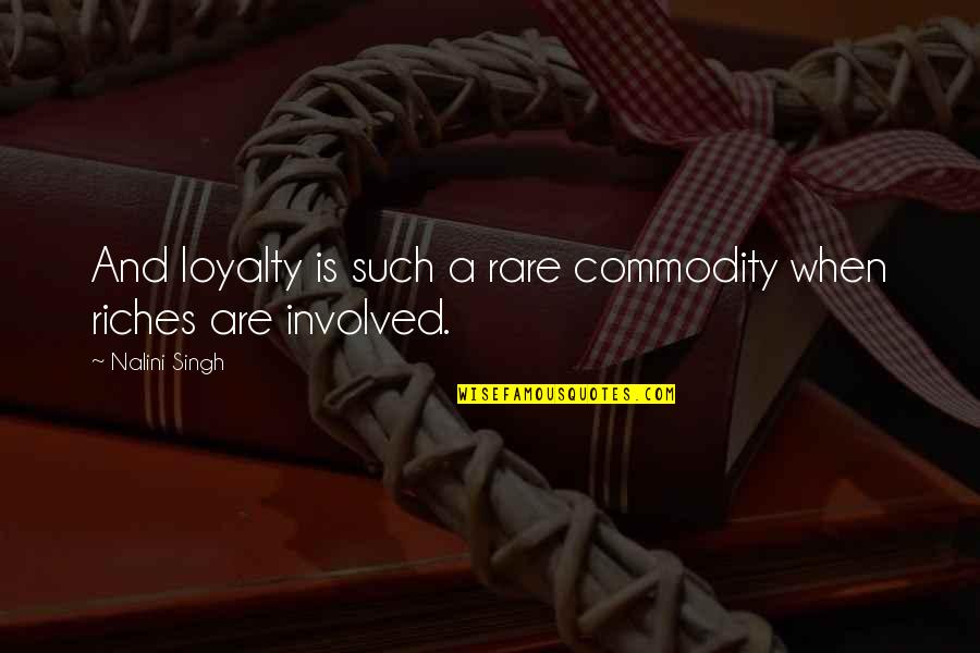 Gay Tagalog Quotes By Nalini Singh: And loyalty is such a rare commodity when