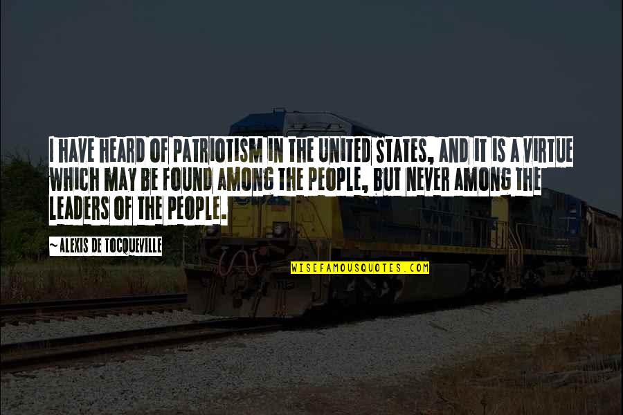 Gay Teen Quotes By Alexis De Tocqueville: I have heard of patriotism in the United