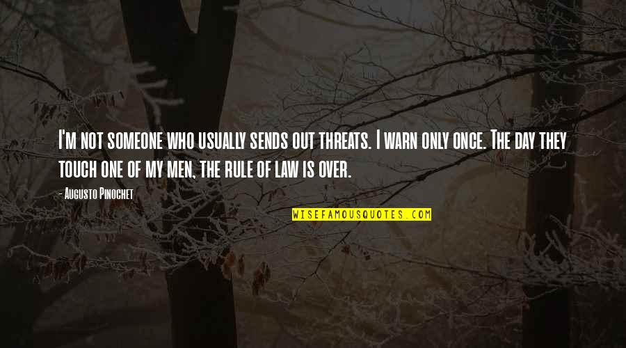 Gaya Gaya Tagalog Quotes By Augusto Pinochet: I'm not someone who usually sends out threats. Gaya Gaya Tagalog Quotes By Augusto Pinochet: I'm not someone who usually sends out threats.