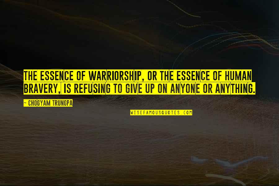 Gayatri Mantr Quotes By Chogyam Trungpa: The essence of warriorship, or the essence of