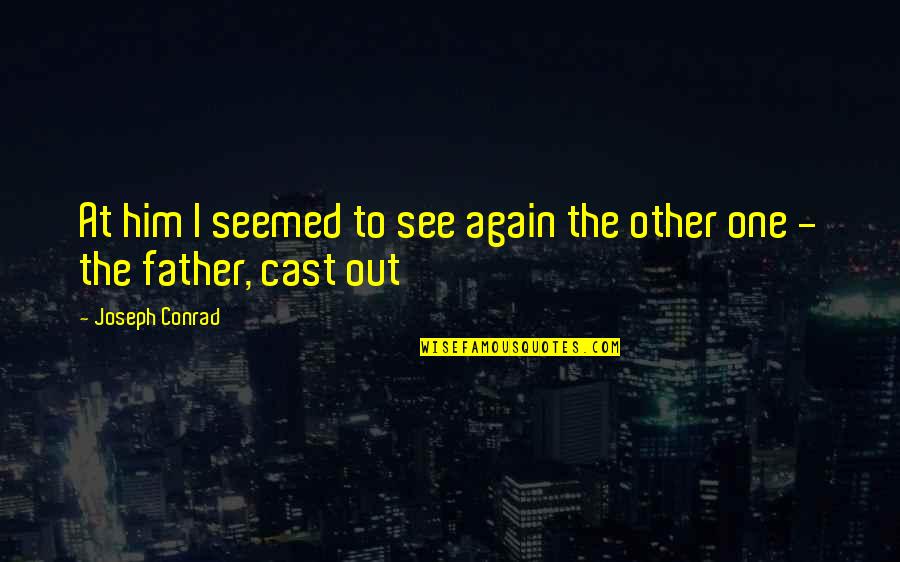 Gaycation Show Quotes By Joseph Conrad: At him I seemed to see again the