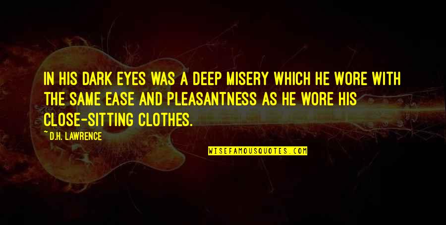 Gaydar Quotes By D.H. Lawrence: In his dark eyes was a deep misery