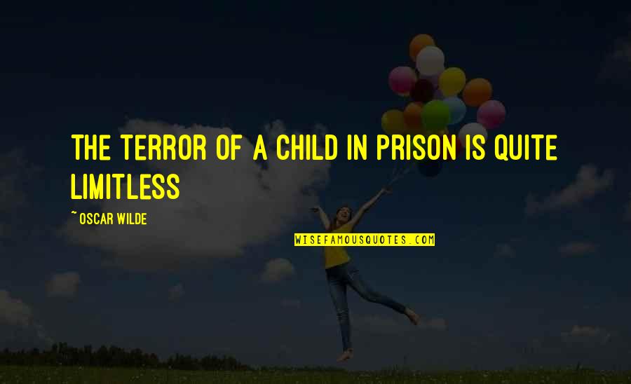 Gayretin Quotes By Oscar Wilde: The terror of a child in prison is
