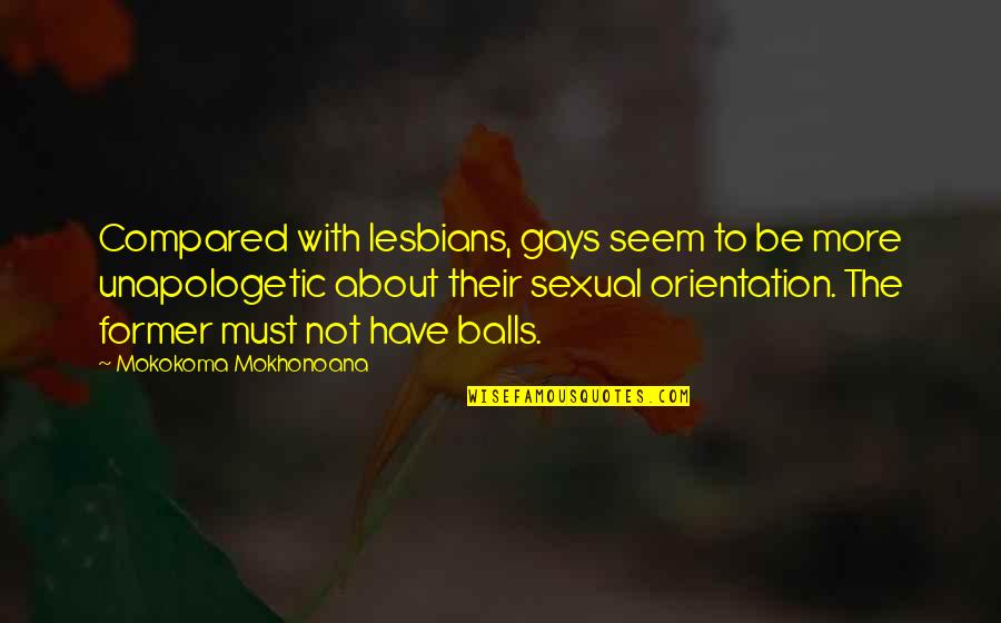 Gays Quotes By Mokokoma Mokhonoana: Compared with lesbians, gays seem to be more