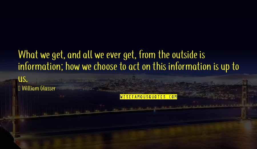 Gayuma Orasyon Quotes By William Glasser: What we get, and all we ever get,