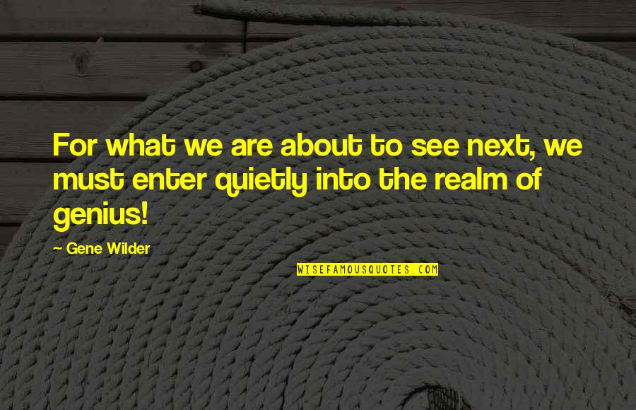 Gazcamp Quotes By Gene Wilder: For what we are about to see next,