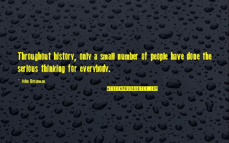Gazdas Gi Quotes By John Brockman: Throughout history, only a small number of people Gazdas Gi Quotes By John Brockman: Throughout history, only a small number of people