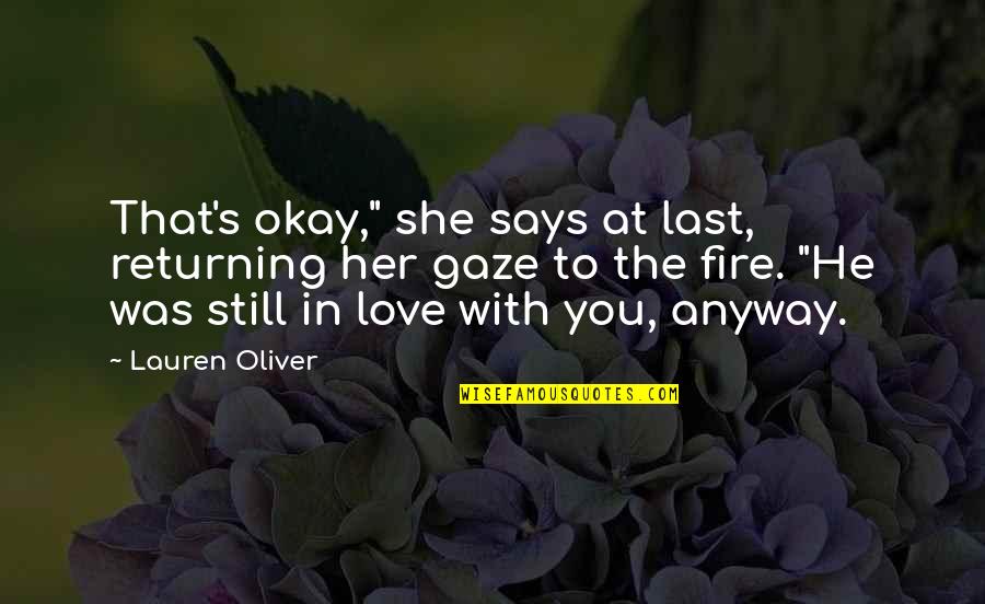 Gaze Quotes By Lauren Oliver: That's okay," she says at last, returning her Gaze Quotes By Lauren Oliver: That's okay," she says at last, returning her
