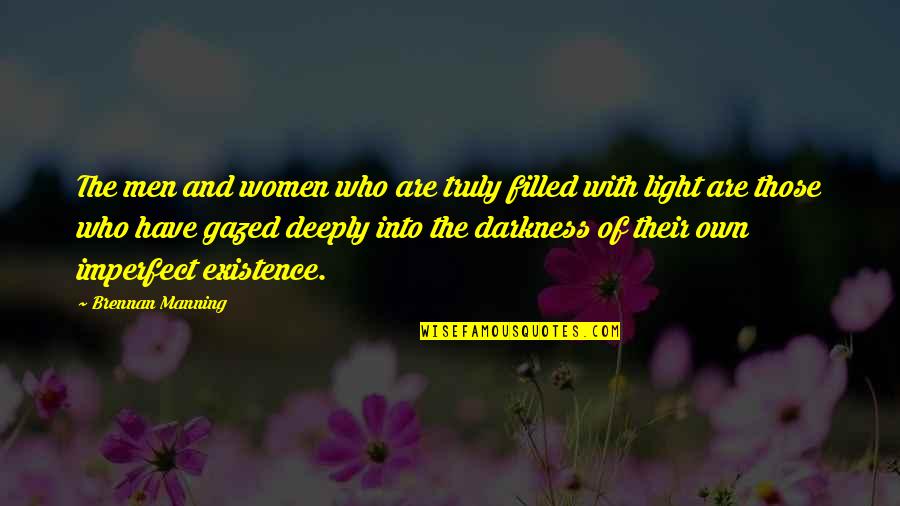 Gazed Quotes By Brennan Manning: The men and women who are truly filled