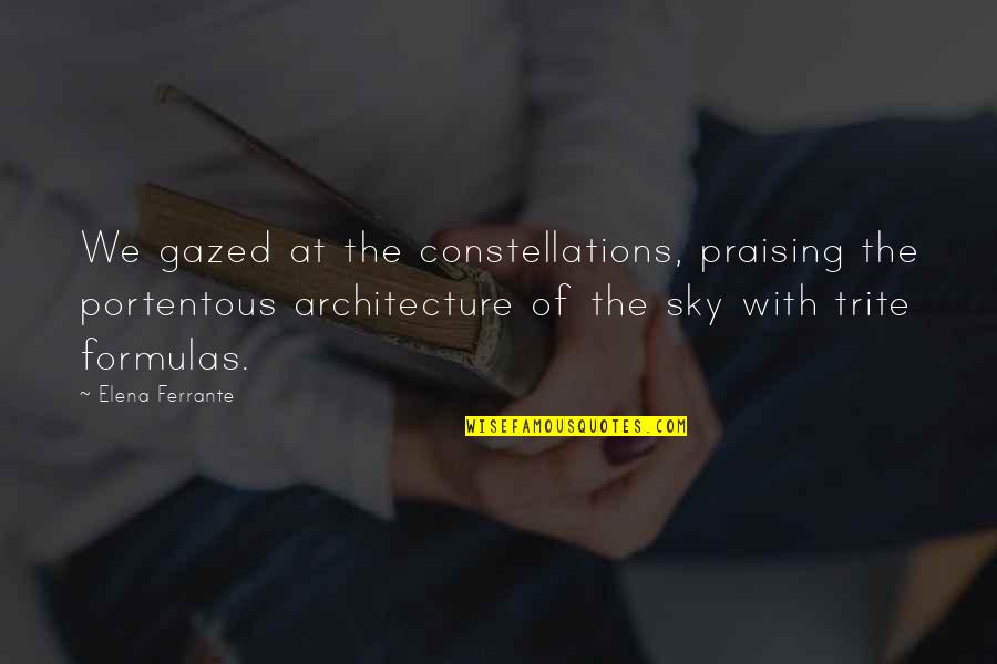Gazed Quotes By Elena Ferrante: We gazed at the constellations, praising the portentous Gazed Quotes By Elena Ferrante: We gazed at the constellations, praising the portentous