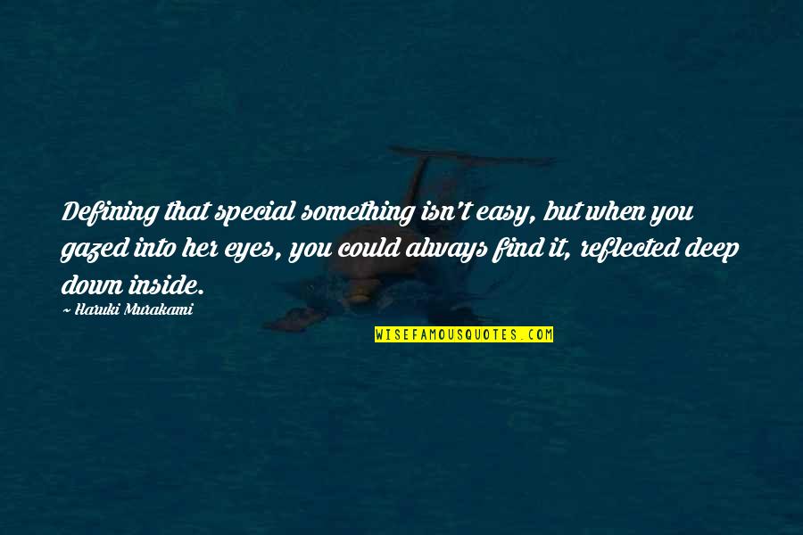 Gazed Quotes By Haruki Murakami: Defining that special something isn't easy, but when Gazed Quotes By Haruki Murakami: Defining that special something isn't easy, but when