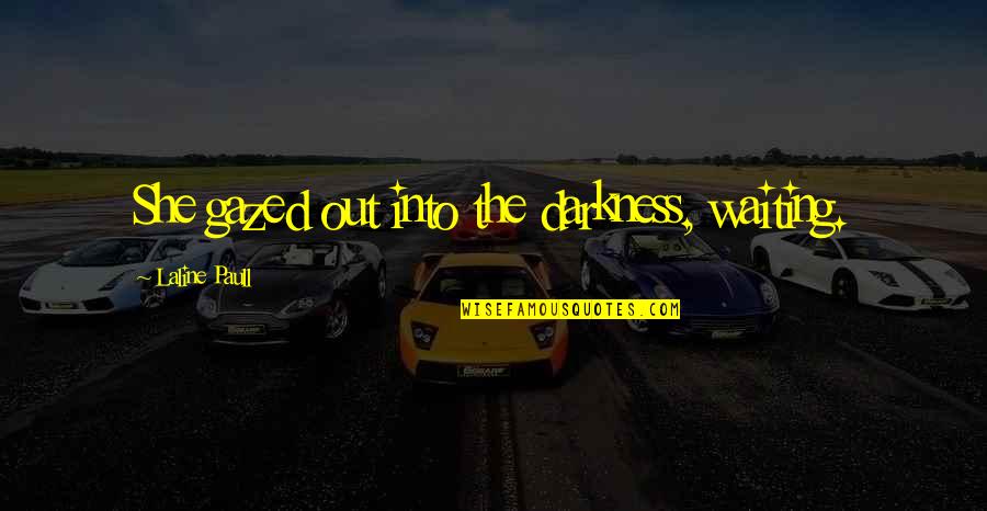 Gazed Quotes By Laline Paull: She gazed out into the darkness, waiting.