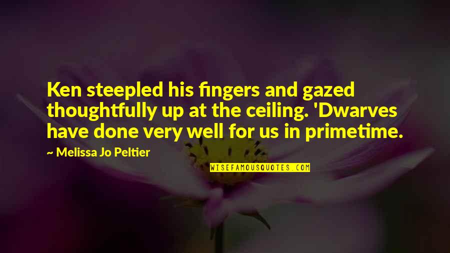 Gazed Quotes By Melissa Jo Peltier: Ken steepled his fingers and gazed thoughtfully up
