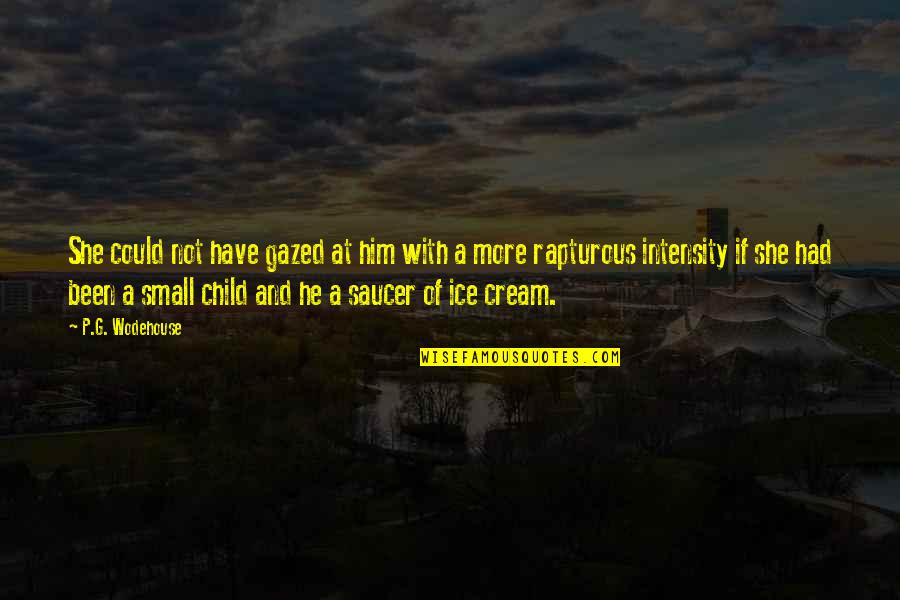Gazed Quotes By P.G. Wodehouse: She could not have gazed at him with Gazed Quotes By P.G. Wodehouse: She could not have gazed at him with