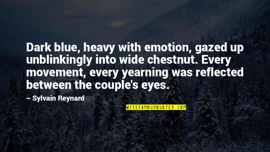 Gazed Quotes By Sylvain Reynard: Dark blue, heavy with emotion, gazed up unblinkingly