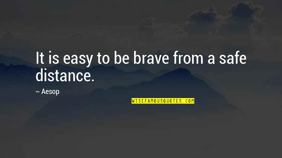 Gazeley The History Quotes By Aesop: It is easy to be brave from a