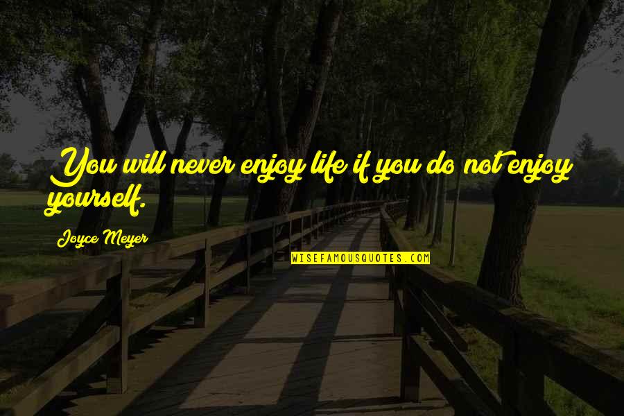 Gazelle Kingsman Quotes By Joyce Meyer: You will never enjoy life if you do