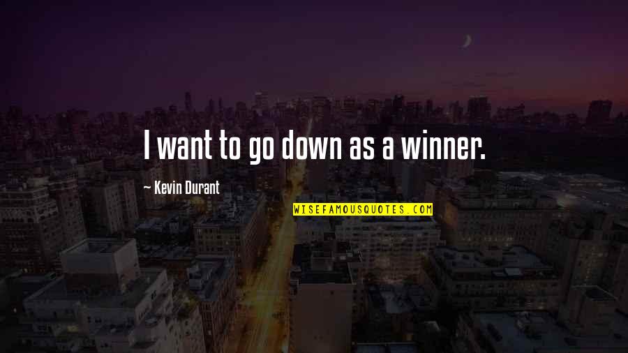 Gazers Quotes By Kevin Durant: I want to go down as a winner.