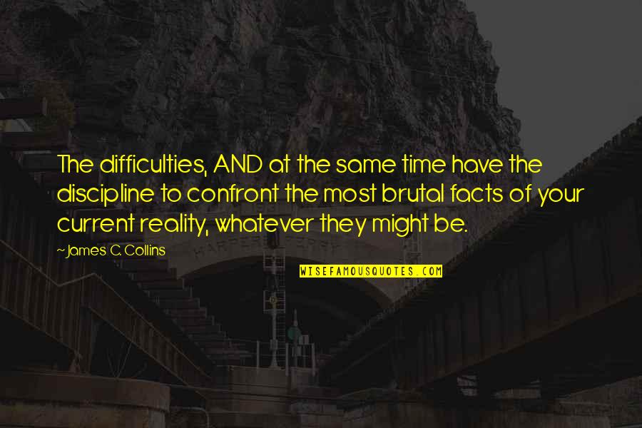 Gazeth Quotes By James C. Collins: The difficulties, AND at the same time have