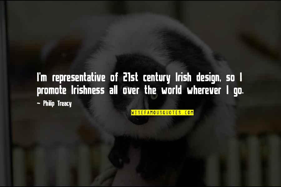 Gazeth Quotes By Philip Treacy: I'm representative of 21st century Irish design, so
