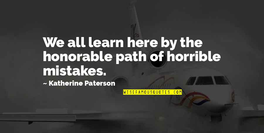 Gazillionaire Wsj Quotes By Katherine Paterson: We all learn here by the honorable path